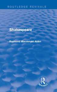 Title: Shakespeare (Routledge Revivals), Author: Raymond Alden