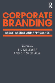 Title: Corporate Branding: Areas, arenas and approaches, Author: T C Melewar