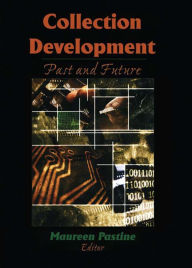 Title: Collection Development: Past and Future, Author: Maureen Pastine