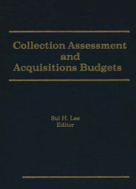 Title: Collection Assessment and Acquisitions Budgets, Author: Sul H Lee