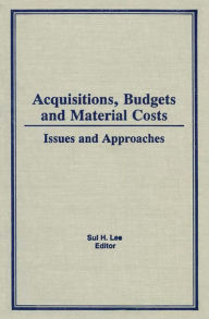 Title: Acquisitions, Budgets, and Material Costs: Issues and Approaches, Author: Sul H Lee