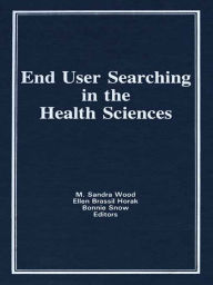 Title: End User Searching in the Health Sciences, Author: M Sandra Wood