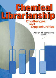 Title: Chemical Librarianship: Challenges and Opportunities, Author: Arleen N Somerville