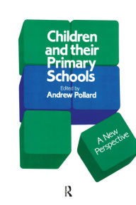 Title: Children And Their Primary Schools: A New Perspective, Author: Andrew Pollard