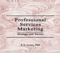 Title: Professional Services Marketing: Strategy and Tactics, Author: William Winston