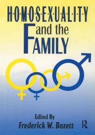 Title: Homosexuality and the Family, Author: Frederick. W. Bozett