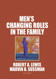 Title: Men's Changing Roles in the Family, Author: Robert A Lewis