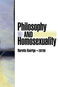 Title: Philosophy And Homosexuality, Author: Noretta Koertge