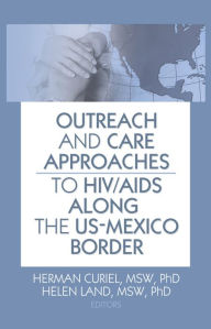 Title: Outreach and Care Approaches to HIV/AIDS Along the US-Mexico Border, Author: Herman Curiel