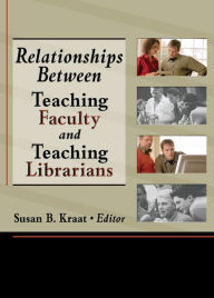 Title: Relationships Between Teaching Faculty and Teaching Librarians, Author: Linda S Katz