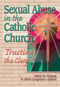 Title: Sexual Abuse in the Catholic Church: Trusting the Clergy?, Author: Merle  Longwood