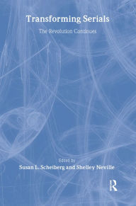 Title: Transforming Serials: The Revolution Continues, Author: Susan L. Scheiberg