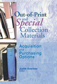 Title: Out-of-Print and Special Collection Materials: Acquisition and Purchasing Options, Author: Linda S Katz