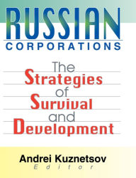 Title: Russian Corporations: The Strategies of Survival and Development, Author: Andrei Kuznetsov