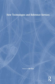 Title: New Technologies and Reference Services, Author: Linda S Katz
