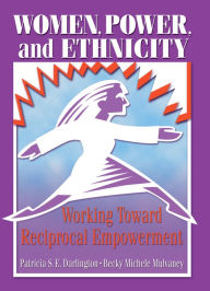 Title: Women, Power, and Ethnicity: Working Toward Reciprocal Empowerment, Author: Patricia S.E. Darlington