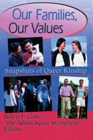 Title: Our Families, Our Values: Snapshots of Queer Kinship, Author: Robert Goss