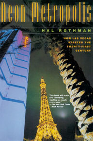 Title: Neon Metropolis: How Las Vegas Started the Twenty-First Century, Author: Hal Rothman