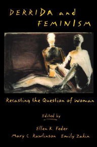 Title: Derrida and Feminism: Recasting the Question of Woman, Author: Ellen Feder