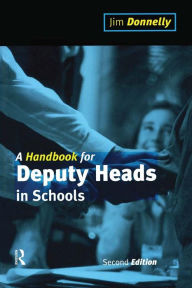 Title: A Handbook for Deputy Heads in Schools, Author: Jim Donnelly