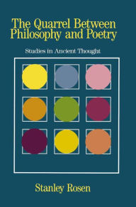 Title: The Quarrel Between Philosophy and Poetry: Studies in Ancient Thought, Author: Stanley Rosen