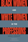 Black Women and White Women in the Professions: Occupational Segregation by Race and Gender, 1960-1980