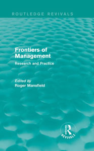 Title: Frontiers of Management (Routledge Revivals): Research and Practice, Author: Roger Mansfield