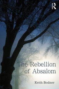 Title: The Rebellion of Absalom, Author: Keith Bodner