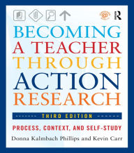 Title: Becoming a Teacher through Action Research: Process, Context, and Self-Study, Author: Donna Kalmbach Phillips