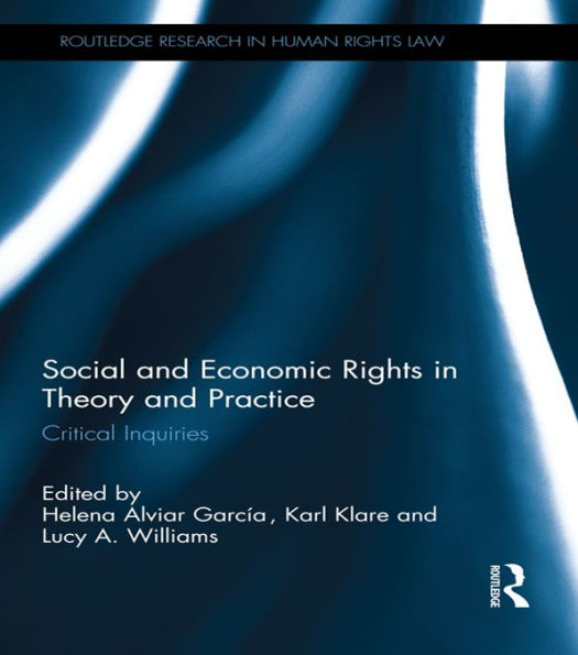 Social and Economic Rights in Theory and Practice: Critical Inquiries