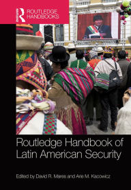 Title: Routledge Handbook of Latin American Security, Author: David R. Mares