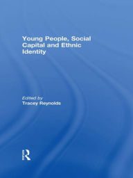 Title: Young People, Social Capital and Ethnic Identity, Author: Tracey Reynolds