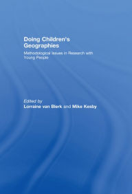 Title: Doing Children's Geographies: Methodological Issues in Research with Young People, Author: Lorraine van Blerk