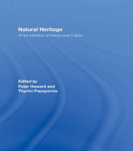 Title: Natural Heritage: At the Interface of Nature and Culture, Author: Peter Howard