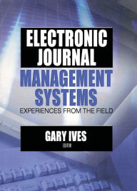 Title: Electronic Journal Management Systems: Experiences from the Field, Author: Gary W Ives