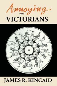 Title: Annoying the Victorians, Author: James Kincaid