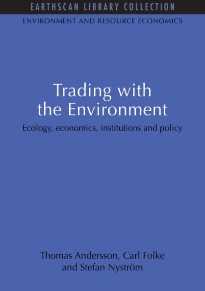 Trading with the Environment: Ecology, economics, institutions and policy