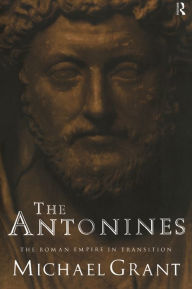 Title: The Antonines: The Roman Empire in Transition, Author: Michael Grant