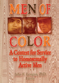 Title: Men of Color: A Context for Service to Homosexually Active Men, Author: John Longres