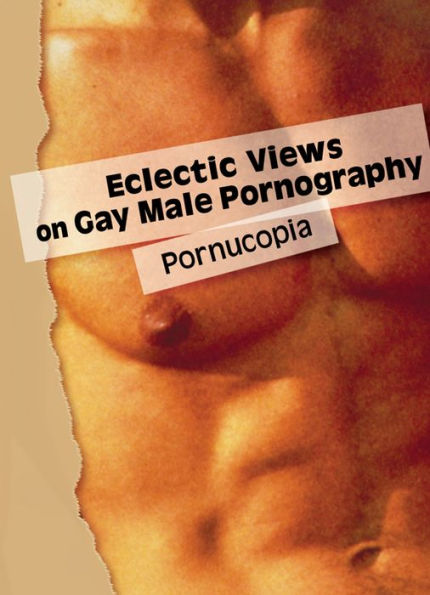 Eclectic Views on Gay Male Pornography: Pornucopia