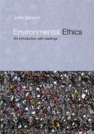 Title: Environmental Ethics: An Introduction with Readings, Author: John Benson