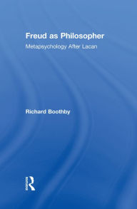 Title: Freud as Philosopher: Metapsychology After Lacan, Author: Richard Boothby