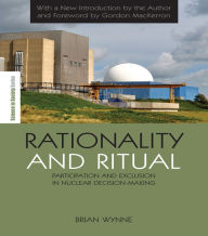 Title: Rationality and Ritual: Participation and Exclusion in Nuclear Decision-making, Author: Brian Wynne