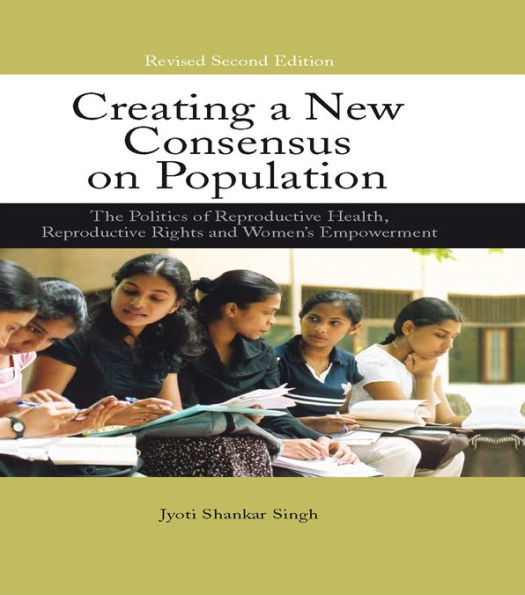 Creating a New Consensus on Population: The Politics of Reproductive Health, Reproductive Rights, and Women's Empowerment