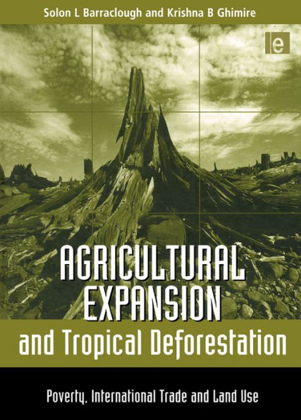 Agricultural Expansion and Tropical Deforestation: International Trade, Poverty and Land Use