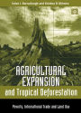 Agricultural Expansion and Tropical Deforestation: International Trade, Poverty and Land Use