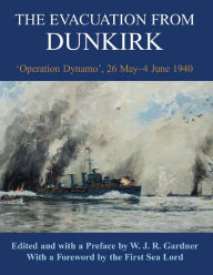 Title: The Evacuation from Dunkirk: 'Operation Dynamo', 26 May-June 1940, Author: W.J.R. Gardner
