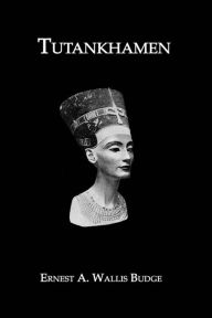 Title: Tutankhamen, Author: Ernest A. Wallis Budge