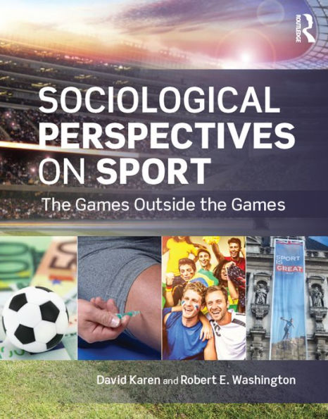 Sociological Perspectives on Sport: The Games Outside the Games