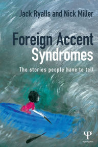 Title: Foreign Accent Syndromes: The stories people have to tell, Author: Jack Ryalls
